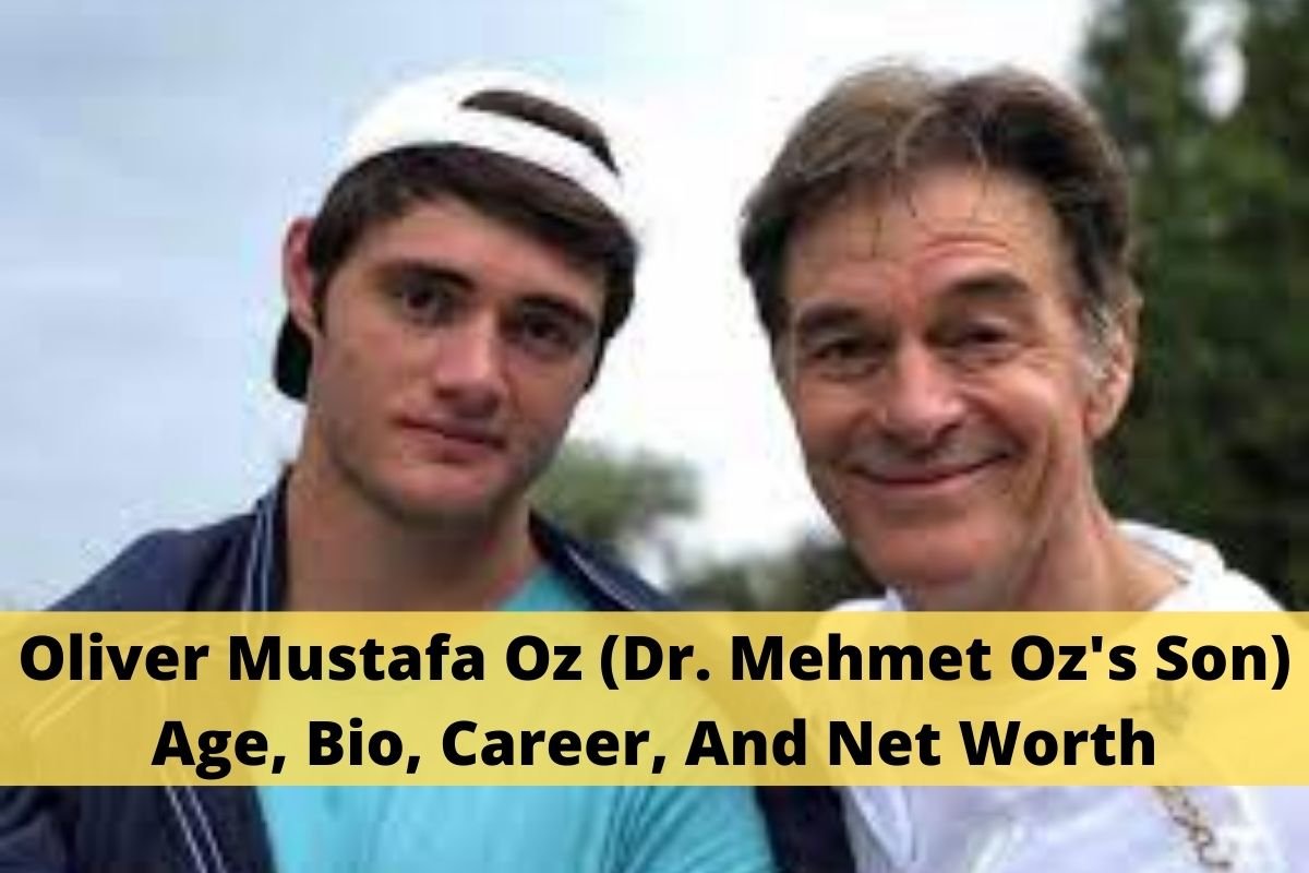 Oliver Mustafa Oz (Dr. Mehmet Oz's Son) Age, Bio, Career, And Net Worth